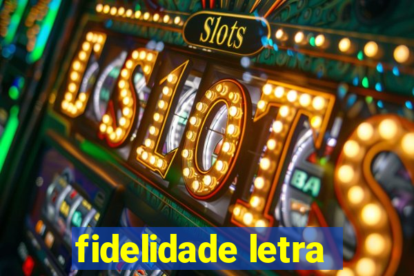 fidelidade letra